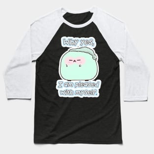 Bluella Bubblykins - Why yes, I am pleased with myself. Baseball T-Shirt